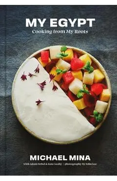 My Egypt: Cooking from My Roots - Michael Mina