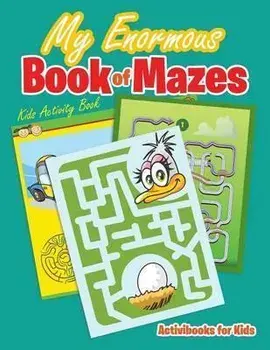 My Enormous Book of Mazes: Kids Activity Book, Paperback/Activibooks For Kids