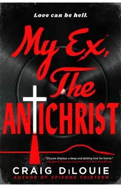 My Ex, the Antichrist - Craig Dilouie