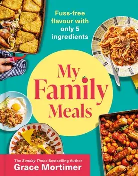 My Family Meals, Hardback/Grace Mortimer