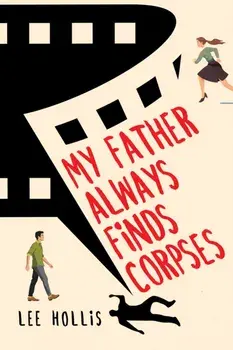My Father Always Finds Corpses, Hardback/Lee Hollis