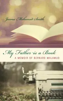 My Father Is a Book: A Memoir of Bernard Malamud, Paperback/Janna Malamud Smith