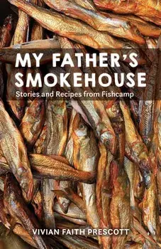 My Father's Smokehouse. Life at Fishcamp in Southeast Alaska, Paperback/Vivian Faith Prescott