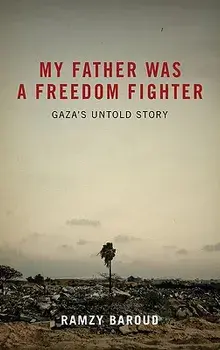 My Father Was a Freedom Fighter: Gaza's Untold Story, Paperback/Ramzy Baroud