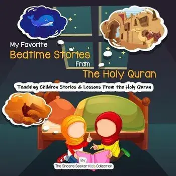 My Favorite Bedtime Stories from The Holy Quran, Paperback/The Sincere Seeker Collection