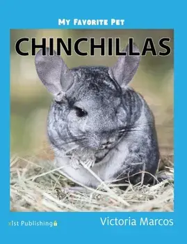 My Favorite Pet: Chinchillas, Hardcover/Victoria Marcos