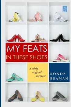 My Feats in These Shoes: A Solely Original Memoir, Paperback/Ronda Beaman