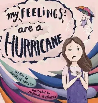 My Feelings Are A Hurricane, Hardcover/Anabelle Wallick
