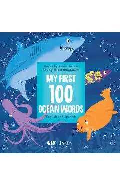 My First 100 Ocean Words in English and Spanish - Emma Garcia
