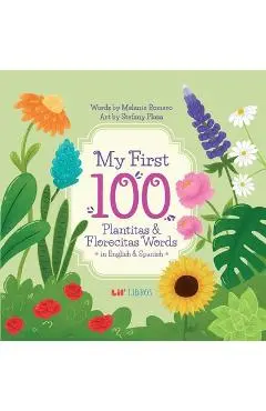My First 100 Plantitas & Florecitas Words in English & Spanish - Melanie Romero