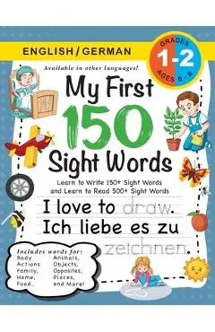 My First 150 Sight Words Workbook: (Ages 6-8) Bilingual (English / German) (Englisch / Deutsch): Learn to Write 150 and Read 500 Sight Words (Body, Ac - Lauren Dick