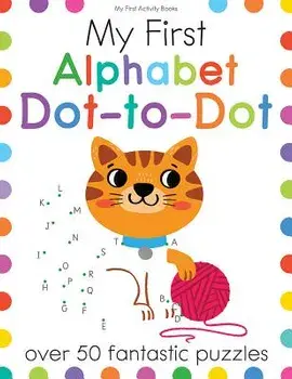 My First Alphabet Dot-To-Dot: Over 50 Fantastic Puzzles, Paperback/Elizabeth Golding