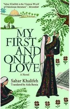 My First and Only Love - Sahar Khalifeh