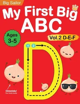 My First Big ABC Book Vol.2: Preschool Homeschool Educational Activity Workbook with Sight Words for Boys and Girls 3 - 5 Year Old: Handwriting Pra/Big Sailor Edu