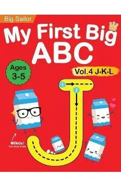 My First Big ABC Book Vol.4: Preschool Homeschool Educational Activity Workbook with Sight Words for Boys and Girls 3 - 5 Year Old: Handwriting Pra - Big Sailor Edu