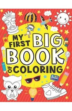 My First Big Book of Coloring: 50 Easy, Large and Simple Illustrations for Toddlers, Early Learning, Preschool, Kindergarten and Kids Ages 1-4 - Color Me Magical