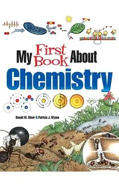 My First Book about Chemistry - Patricia J. Wynne