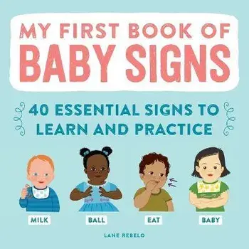 My First Book of Baby Signs: 40 Essential Signs to Learn and Practice, Paperback/Lane Rebelo