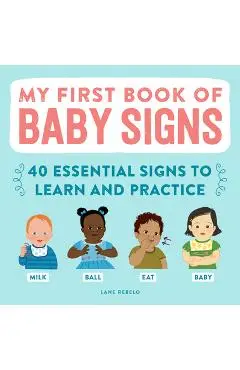 My First Book of Baby Signs: 40 Essential Signs to Learn and Practice - Lane Rebelo
