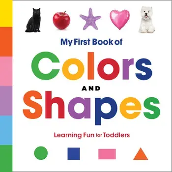 My First Book of Colors and Shapes: Learning Fun for Toddlers, Hardcover/Rockridge Press