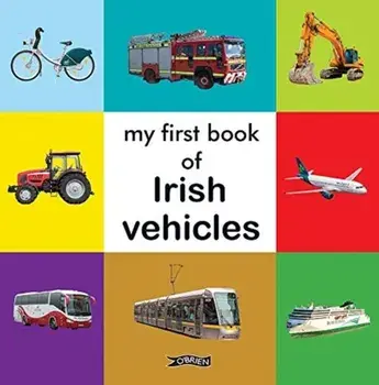 My First Book of Irish Vehicles, Board book/***