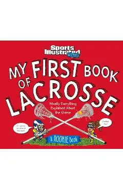 My First Book of Lacrosse: A Rookie Book - The Editors Of Sports Illustrated Kids