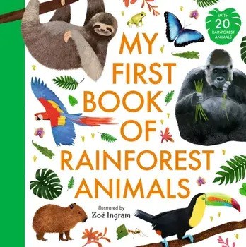 My First Book of Rainforest Animals, Hardback/Zoe Ingram