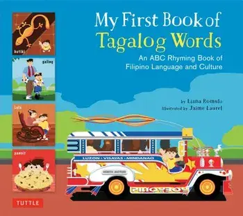 My First Book of Tagalog Words: An ABC Rhyming Book of Filipino Language and Culture, Hardcover/Liana Romulo