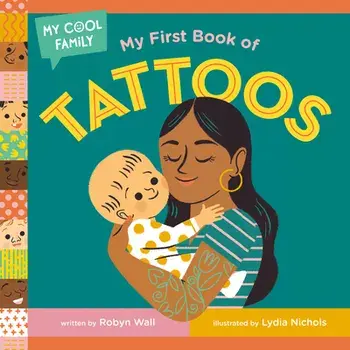 My First Book of Tattoos, Board book/Lydia Nichols