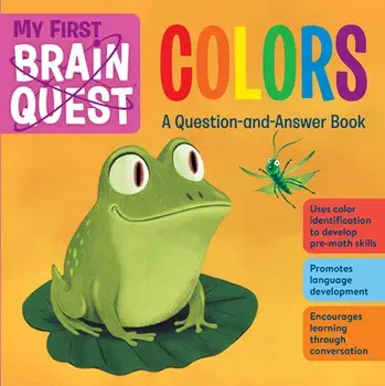 My First Brain Quest Colors: A Question-And-Answer Book, Board Books/Workman Publishing