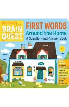 My First Brain Quest First Words: Around the Home: A Question-And-Answer Book - Workman Publishing