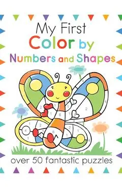 My First Color by Numbers and Shapes: Over 50 Fantastic Puzzles - Moira Butterfield
