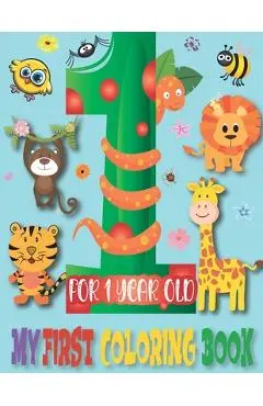 my first coloring book for 1 year old: fun and Easy Educational Coloring Pages For Toddler, Preschool and Kindergarten Ages 1-4 (Animals for Toddler C - Moodcolor Books