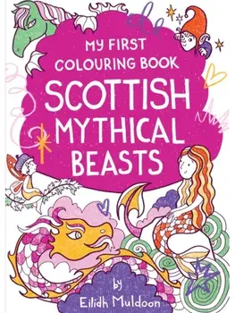 My First Colouring Book: Scottish Mythical Beasts, Paperback/Eilidh Muldoon