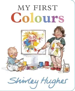 My First Colours, Board book/Shirley Hughes