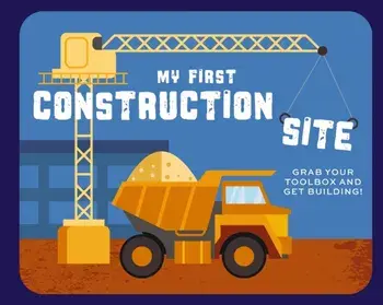 My First Construction Site. Grab Your Toolbox and Get Building!, Board book/Applesauce Press