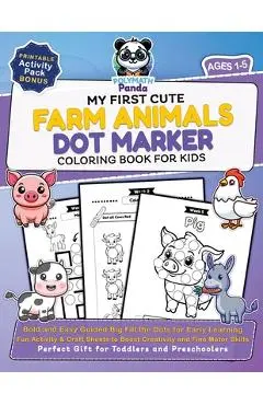 My First Cute Farm Animals Dot Marker Coloring Book for Kids Ages 1-5: Bold and Easy Guided Big Fill the Dots for Early Learning Fun Activity & Craft - Polymath Panda