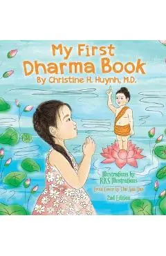 My First Dharma Book: A Children's Book on The Five Precepts and Five Mindfulness Trainings In Buddhism. Teaching Kids The Moral Foundation - Christine H. Huynh