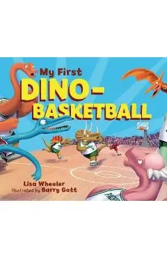 My First Dino-Basketball - Lisa Wheeler