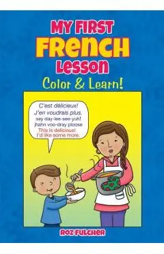 My First French Lesson: Color & Learn! - Roz Fulcher