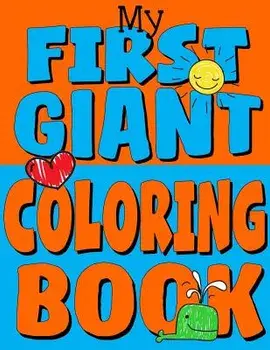My First Giant Coloring Book: Jumbo Toddler Coloring Book with Over 150 Pages: Great Gift Idea for Preschool Boys & Girls with Lots of Adorable Illu, Paperback/Kids Coloring Books