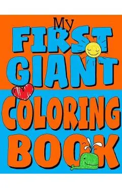 My First Giant Coloring Book: Jumbo Toddler Coloring Book with Over 150 Pages: Great Gift Idea for Preschool Boys & Girls with LOTS of Adorable Illu - Kids Coloring Books