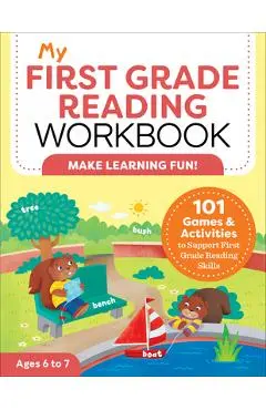 My First Grade Reading Workbook: 101 Games & Activities to Support First Grade Reading Skills - Molly Stahl