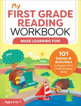 My First Grade Reading Workbook: 101 Games & Activities to Support First Grade Reading Skills, Paperback/Molly Stahl