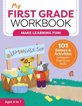 My First Grade Workbook: 101 Games and Activities to Support First Grade Skills, Paperback/Brittany Lynch