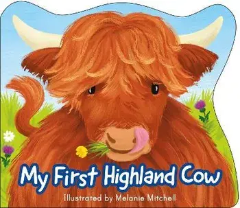 My First Highland Cow/Melanie Mitchell