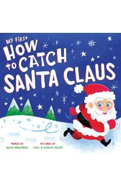 My First How to Catch Santa Claus - Alice Walstead