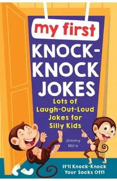 My First Knock-Knock Jokes: Lots of Laugh-Out-Loud Jokes for Silly Kids - Jimmy Niro