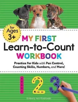 My First Learn-To-Count Workbook: Practice for Kids with Pen Control, Counting Skills, Numbers, and More!, Paperback/Kimberly Ann Kiedrowski