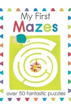 My First Mazes: Over 50 Fantastic Puzzles - Elizabeth Golding